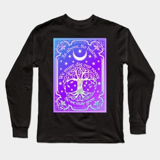 So We May Grow Long Sleeve T-Shirt